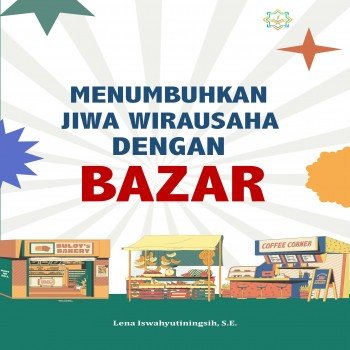 Menumbuhkan Jiwa Wirausaha dengan Bazar