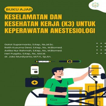 Buku Ajar Keselamatan dan Kesehatan Kerja K3 untuk Keperawatan Anestesiologi