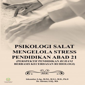 Psikologi salat mengelola stress pendidikan abad 21: perspektif pendidikan ruhani berbasis kecerdas