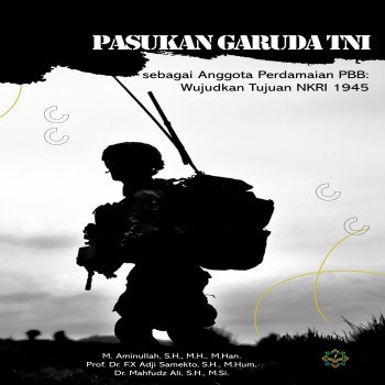 Pasukan Garuda TNI sebagai Anggota Perdamaian PBB: Wujudkan Tujuan NKRI 1945