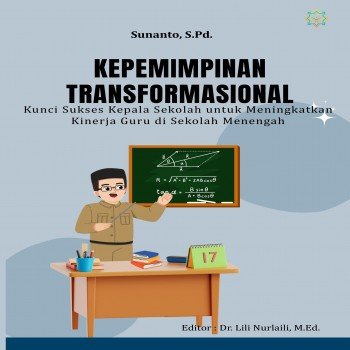 KEPEMIMPINAN TRANSFORMASIONAL Kunci Sukses Kepala Sekolah untuk Meningkatkan Kinerja Guru di Sekolah