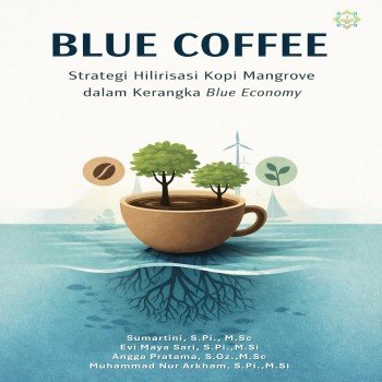 BLUE COFFEE Strategi Hilirisasi Kopi Mangrove dalam Kerangka Blue Economy