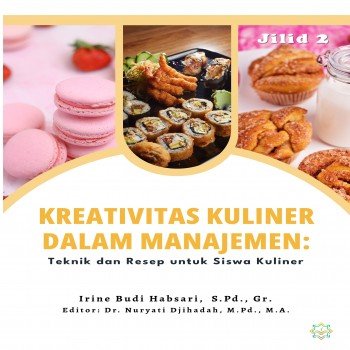 KREATIVITAS KULINER DALAM MANAJEMEN Teknik dan Resep untuk Peserta Didik Jurusan Tata Boga Jilid 2