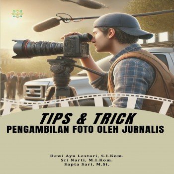 TIPS DAN TRICK PENGAMBILAN FOTO OLEH JURNALIS