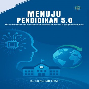 MENUJU PENDIDIKAN 5 0 Sistem Informasi dan Perencanaan Pendidikan Berbasis AI yang Berkelanjutan