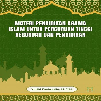 Materi Pendidikan Agama Islam untuk Perguruan Tinggi Keguruan dan Pendidikan