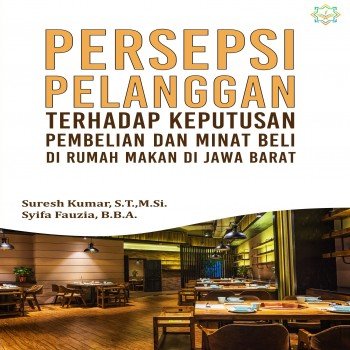 Persepsi pelanggan terhadap keputusan pembelian dan minat beli di rumah makan di jawa barat
