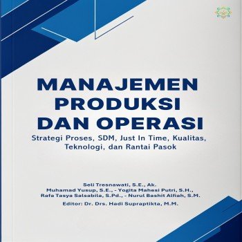 MANAJEMEN PRODUKSI DAN OPERASI Strategi Proses SDM Just in time Kualitas Teknologi dan Rantai Pasok
