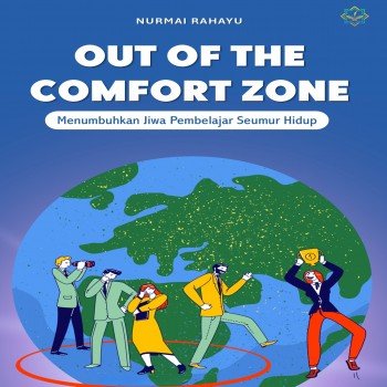 OUT OF THE COMFORT ZONE Menumbuhkan Jiwa Pembelajar Seumur Hidup