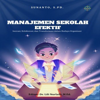 Manajemen Sekolah Efektif Inovasi Kolaborasi dan Transformasi dalam Budaya Organisasi