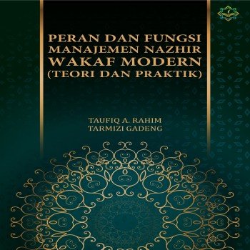 Peran dan fungsi manajemen nazhir wakaf modern : teori dan praktik