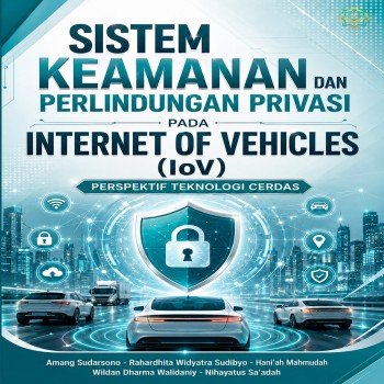 SISTEM KEAMANAN DAN PERLINDUNGAN PRIVASI PADA INTERNET OF VEHICLES IoV Perspektif Teknologi Cerdas