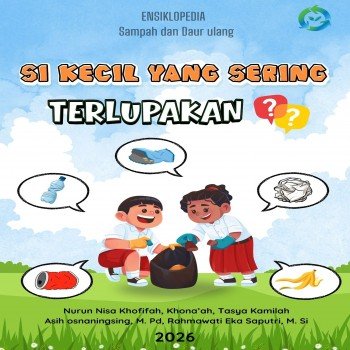 Ensklopedia Sampah dan Daur Ulang Si Kecil yang Sering Terlupakan