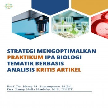 STRATEGI MENGOPTIMALKAN PRAKTIKUM IPA BIOLOGI TEMATIK BERBASIS ANALISIS KRITIS ARTIKEL