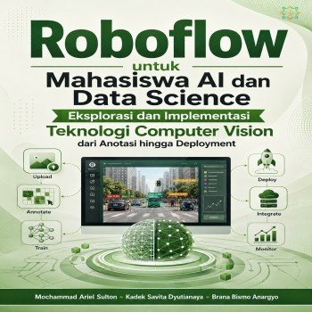 ROBOFLOW UNTUK MAHASISWA AI DAN DATA SCIENCE Eksplorasi dan Implementasi Teknologi Computer Vision d