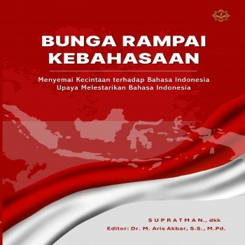 Bunga Rampai Kebahasaan Menyemai Kecintaan terhadap Bahasa Indonesia Upaya Melastarikan Bahasa Indon
