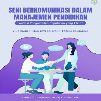 Seni Berkomunikasi dalam Manajemen Pendidikan Fondasi Pengambilan Keputusan yang Efektif