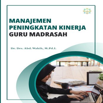 MANAJEMEN PENINGKATAN KINERJA GURU MADRASAH