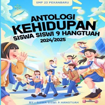 Antologi Kehidupan Siswa Siswi 9 Hangtuah 2024 sampai 2025