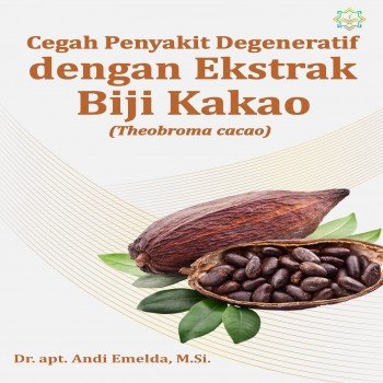 Cegah penyakit degeneratif dengan ekstrak biji kakao :theobroma cacao