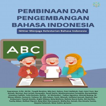 PEMBINAAN DAN PENGEMBANGAN BAHASA INDONESIA Ikhtiar Menjaga Kelestarian Bahasa Indonesia