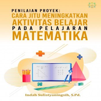Penilaian proyek : Cara jitu meningkatkan aktivitas belajar pada pelajaran matematika