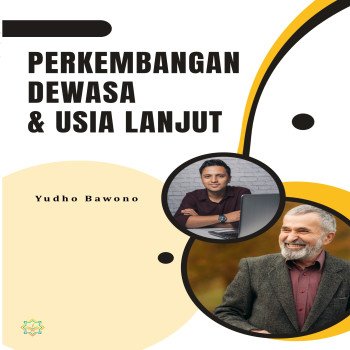 PERKEMBANGAN DEWASA DAN USIA LANJUT