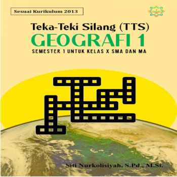TEKA TEKI SILANG (TTS) GEOGRAFI 1 (SEMESTER 1) UNTUK KELAS X SMA DAN MA