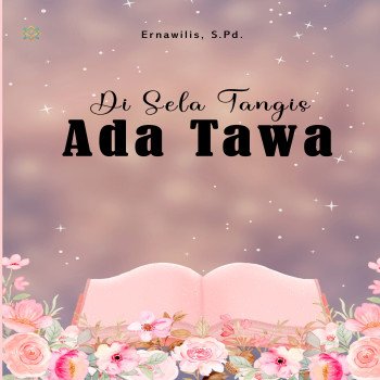 Di Sela Tangis Ada Tawa