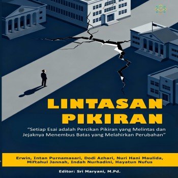 LINTASAN PIKIRAN Setiap Esai adalah Percikan Pikiran yang Melintas dan Jejaknya Menembus Batas yang