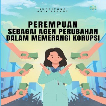 Perempuan sebagai Agen Perubahan dalam Memerangi Korupsi
