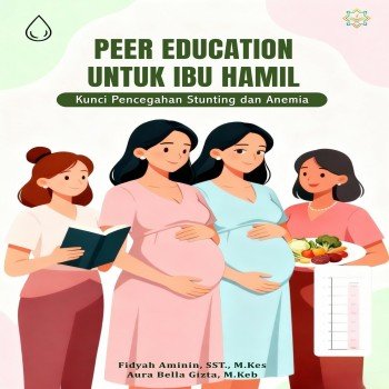 PEER EDUCATION UNTUK IBU HAMIL Kunci Pencegahan Stunting dan Anemia