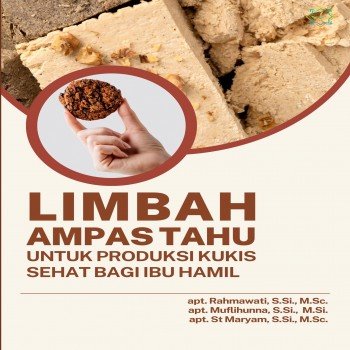 Limbah ampas tahu untuk produksi kukis sehat bagi ibu hamil