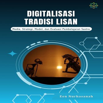 DIGITALISASI TRADISI LISAN Media Strategi Model dan Evaluasi Pembelajaran Sastra
