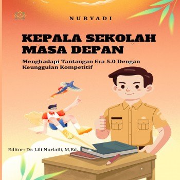 KEPALA SEKOLAH MASA DEPAN MENGHADAPI TANTANGAN ERA 5 0 DENGAN KEUNGGULAN KOMPETITIF