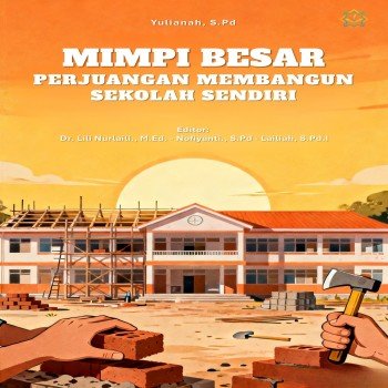 MIMPI BESAR PERJUANGAN MEMBANGUN SEKOLAH SENDIRI