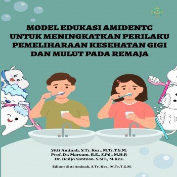 Model Edukasi Amidentc untuk Meningkatkan Perilaku Pemeliharaan Kesehatan Gigi dan Mulu