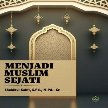 Menjadi Muslim Sejati