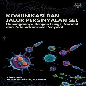 KOMUNIKASI DAN JALUR PERSINYALAN SEL Hubungannya dengan Fungsi Normal dan Patomekanisme Penyakit