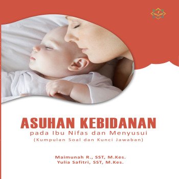 Asuhan Kebidanan pada Ibu Nifas dan Menyusui : Kumpulan Soal dan Kunci Jawaban