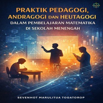 Praktik Pedagogi Andragogi dan Heutagogi dalam Pembelajaran Matematika di Sekolah Menengah