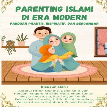 PARENTING ISLAMI DI ERA MODERN PANDUAN PRAKTIS INSPIRATIF DAN BERGAMBAR