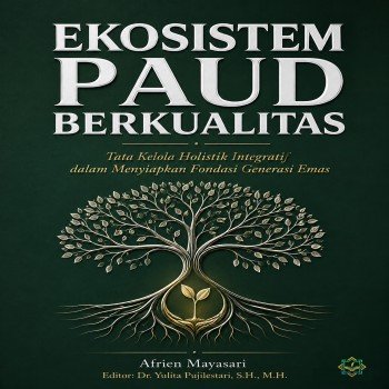 Ekosistem PAUD Berkualitas Tata Kelola Holistik Integratif Dalam Menyiapkan Fondasi Generasi Emas