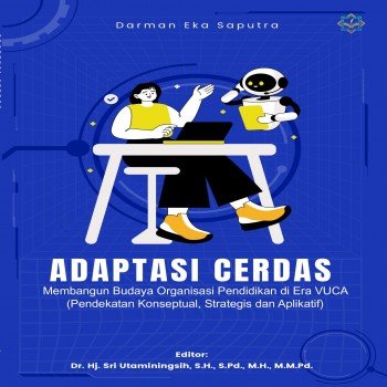 ADAPTASI CERDAS MEMBANGUN BUDAYA ORGANISASI PENDIDIKAN DI ERA VUCA Pendekatan Konseptual Strategis
