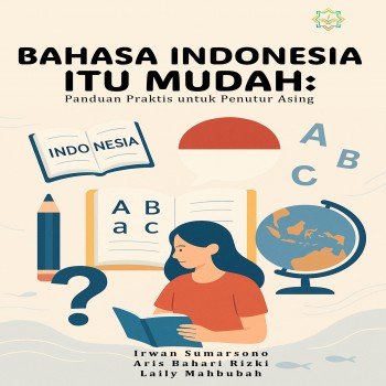 BAHASA INDONESIA ITU MUDAH PANDUAN PRAKTIS UNTUK PENUTUR ASING