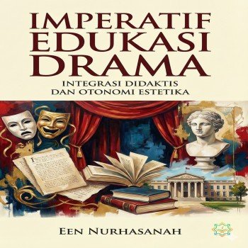 Imperatif Edukasi Drama Integrasi Didaktis dan Otonomi Estetika