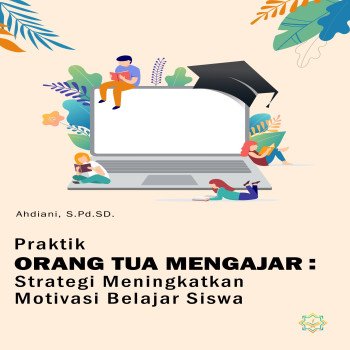 Meningkatkan Motivasi Belajar Siswa Bersama Orang Tua