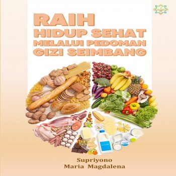 Raih hidup sehat melalui pedoman gizi seimbang