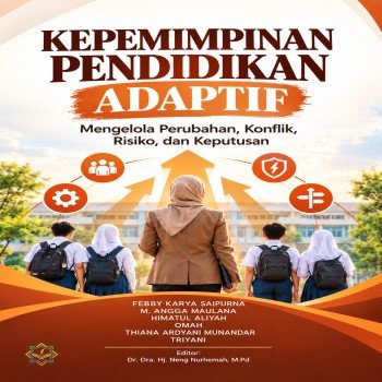 Kepemimpinan Pendidikan Adaptif Mengelola Perubahan Konflik Risiko dan Keputusan